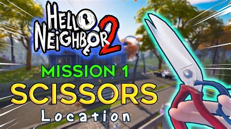 lost scissors hello neighbor 2|How to get the Scissors in Hello Neighbor 2 (Scissor Location)